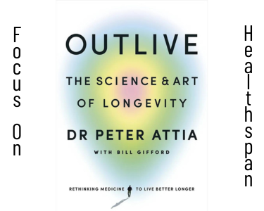 The Path to 100: Insights from ‘Outlive’ on Achieving a Long and Healthy Life